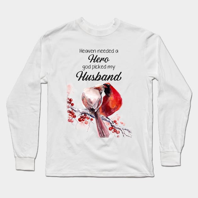 Heaven Needed A Hero God Picked My Husband Cardinal Long Sleeve T-Shirt by DMMGear